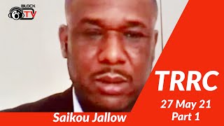 TRRC Testimony of Saikou Jallow  27 May 2021 Part 1 [upl. by Cerellia]