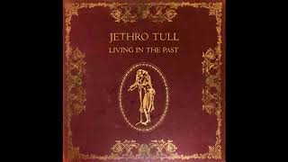 Jethro Tull  Living in the Past 1972 Part 4 Full Album [upl. by Sung]