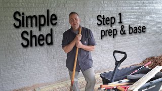 Simple Shed  Step 1 Prep and Base [upl. by Ecirtaemed]