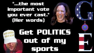 Grounds of Expediency  Election Day Looming  Biden quotGarbagequot  Get Politics OUT of My Sports [upl. by Amoreta]