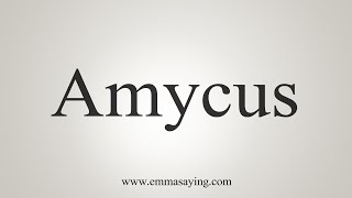 How To Say Amycus [upl. by Dorey]