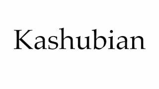 How to Pronounce Kashubian [upl. by Cramer]