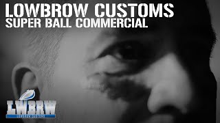 Lowbrow Customs Super Ball Commercial [upl. by Mani]