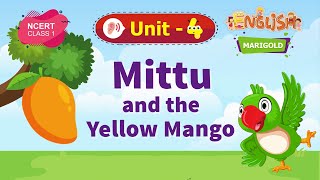 Mittu and the Yellow Mango  Marigold Unit 4  NCERT Class 1 Listen [upl. by Ebag678]