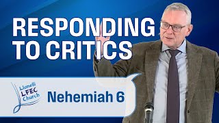 Responding to Critics • Nehemiah 6 • Philip Swann LFECorg [upl. by Akinam25]