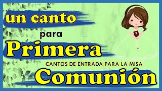 📃Canto de entrada para la Misa de PRIMERA COMUNIÓN │🤔Recuerdos de cantos para Primera Comunión [upl. by Ahcorb]