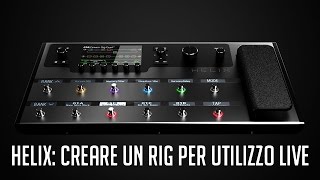 Line 6 Helix Creare un Rig per utilizzo live [upl. by Laleb485]