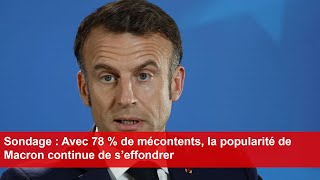 Sondage  Avec 78  de mécontents la popularité de Macron continue de s’effondrer [upl. by Eidde]