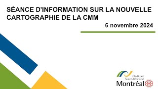 Séance dinformation sur la nouvelle cartographie de la CMM 6 novembre 2024 [upl. by Adhamh]