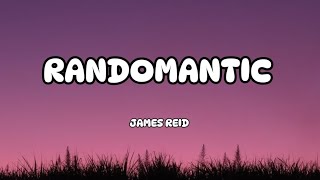 Randomantic by James Reid •lyrics• [upl. by Dolloff238]