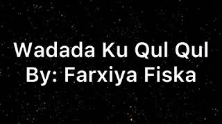 Farxiya Fiska Wadada Ku Qul Qul English and Arabic lyrics [upl. by Emse]