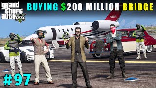 Buying 200 Million Dollars Bridge  Gta V Gameplay [upl. by Niamreg]