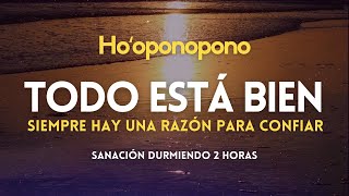 Hooponopono 🌻 TODO ESTÁ BIEN siempre hay una razón para CONFIAR 💤 DORMIR SANANDO 🎧 Meditación [upl. by Acinnej]