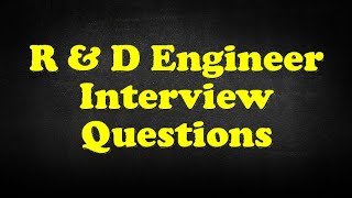 R amp D Engineer Interview Questions [upl. by Amice]