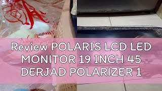 Review POLARIS LCD LED MONITOR 19 INCH 45 DERJAD POLARIZER 19INCH 45DERJAD [upl. by Tebzil]