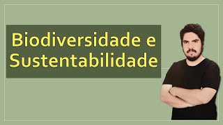 Biodiversidade e Sustentabilidade  Prof Luis Felipi  AULA DE BIOLOGIA [upl. by Ahsekram]