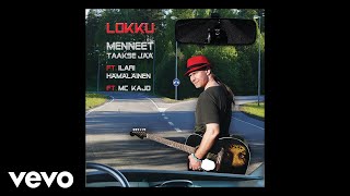 Lokku  Menneet Taakse Jää ft Ilari Hämäläinen MC Kajo [upl. by Ecilahs]