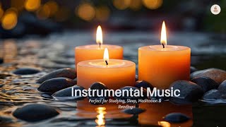 Instrumental Music Perfect for Studying Sleep Meditation amp Reading [upl. by Nyledaj]