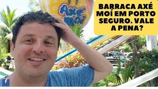 BARRACA DE PRAIA AXE MOI EM PORTO SEGURO VALE A PENA [upl. by Melvin930]