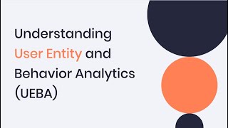 Understanding User Entity and Behavior Analytics UEBA [upl. by Aara]