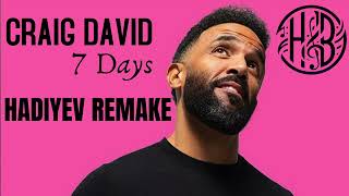 Craig David  7 days HADIYEV REMAKE trend music remix [upl. by Forester]