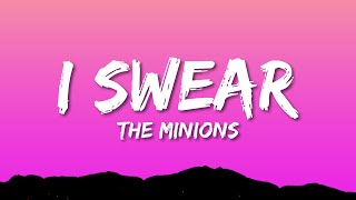 The Minions  I Swear Lyrics [upl. by Hanimay]