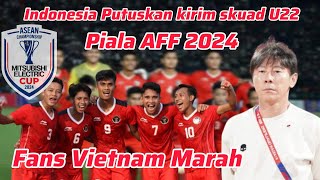 Komentar Fans Vietnam yang Marah usai Indonesia Memutuskan Turunkan Skuad Timnas U22 di Piala AFF [upl. by Hilda]