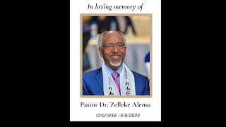 A Time of Testimony To Honor The Life amp Legacy of Pastor Dr Zelleke Alemu ፓስተርዶክተርዘለቀአለሙ [upl. by Orth702]