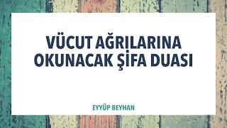 Vücud Ağrılarına Okunacak Şifa Duası  Eyyüp BEYHAN şifa [upl. by Bywoods590]