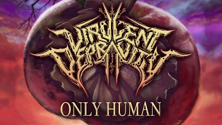 VIRULENT DEPRAVITY  Only Human [upl. by Analak]