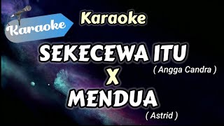 KARAOKE Sekecewa Itu X Mendua Medley  Karaoke Version [upl. by Crowley722]