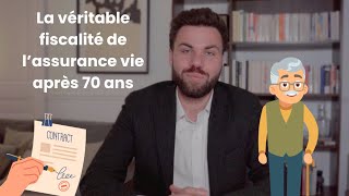 LA VERITABLE FISCALITÉ DU CONTRAT DASSURANCE VIE APRÈS 70 ANS [upl. by Hagerman806]