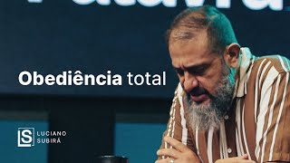 Luciano Subirá  OBEDIÊNCIA TOTAL [upl. by Oribelle957]