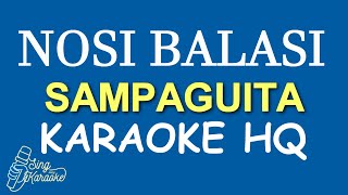 NOSI BALASI  SAMPAGUITA KARAOKE HQ [upl. by Herzel]