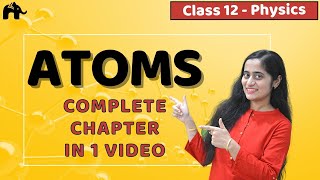 Atoms Class 12 Physics  NCERT Chapter 12  CBSE NEET JEE  One Shot [upl. by Sinylg]