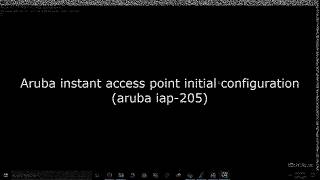 Aruba instant access point initial configuration Aruba iap205 [upl. by Teena]