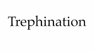 How to Pronounce Trephination [upl. by Babbie]