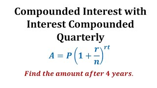 Ex 1 Compounded Interest Formula  Quarterly [upl. by Ailugram650]