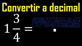 1 entero 34 a decimal  Convertir fracciones mixtas a decimales  Fraccion mixta a decimal [upl. by Addi279]