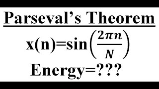 Deriving Parsevals Theorem [upl. by Cypro]