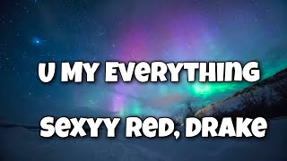 U My Everything  Sexyy Red ft Drake Lyrics Video Bae I love you you my everything [upl. by Nahgem]