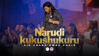 AIC Changombe Choir CVC  NARUDI KUKUSHUKURU Official Live Video [upl. by Nivlad]