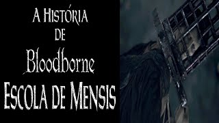 Bloodborne  A História de Micolash e a Escola de Mensis 3 [upl. by Marmion]