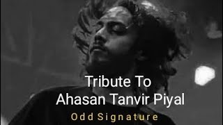 Tribute to Ahasan Tanvir Piyal  Odd Signature [upl. by Ranip296]