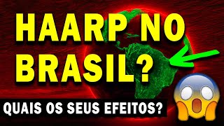 URGENTE PROJETO HAARP ESTÁ AFETANDO O BRASIL E AGORA PROJETO HAARP 2024  O QUE É O PROJETO HAARP [upl. by Skardol]