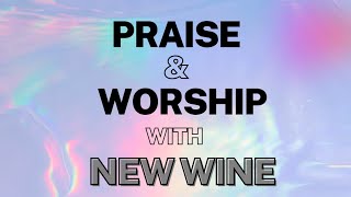 Praise amp Worship Session with New Wine [upl. by Pincus]