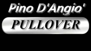 PINO DANGIO  PULLOVER song [upl. by Younglove]