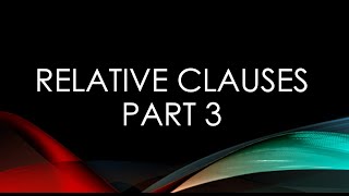 Relative Clauses Part 3 [upl. by O'Kelly]