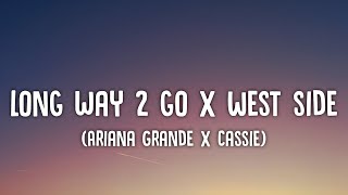 Ariana Grande x Cassie  Long Way 2 To Go x West Side Lyricsquot I dont want it if it aint your touch [upl. by Lamson]