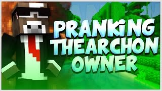 Pranking The Owner of TheArchon [upl. by Stern256]